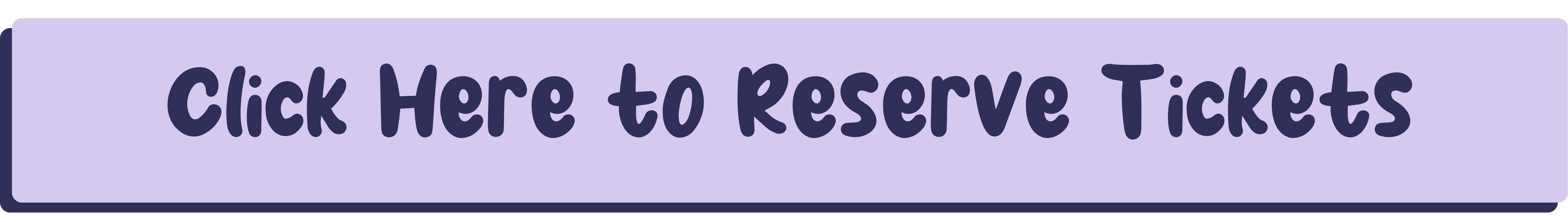 Click Here to Reserve Tickets