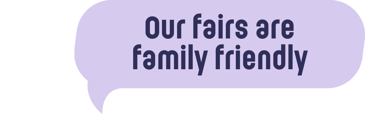 Our fairs are family friendly
