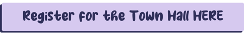 Register for the Town Hall HERE