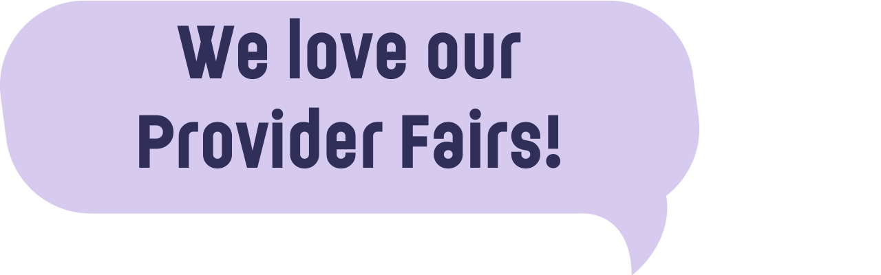 We love our Provider Fairs!