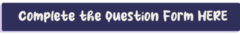 _Complete the Question Form HERE